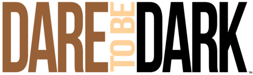 Dare to be Dark™