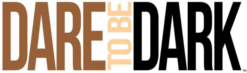 Dare to be Dark™