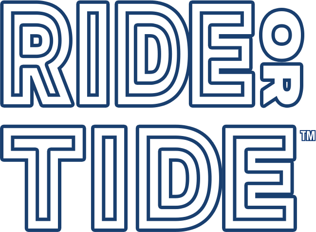 Ride or Tide™